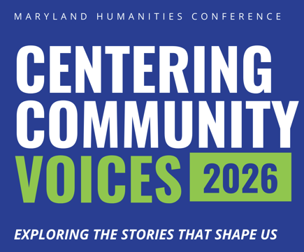 Maryland Humanities Announces 2026 Statewide Humanities Conference: Centering Community Voices