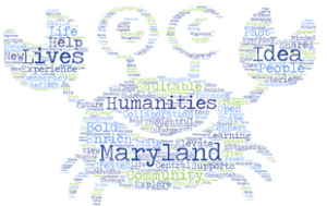 A word cloud in the shape of a crab with a few shades of blue and one shade of green. Large words include "Humanities," "Maryland," "Lives," "Idea," "People," "Stories," "Community," and "Equitable."
